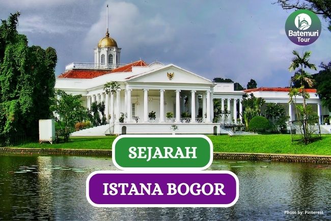 Ini Dia Sejarah dan Informasi Penting Istana Bogor, Ingin Berkunjung Kemari??